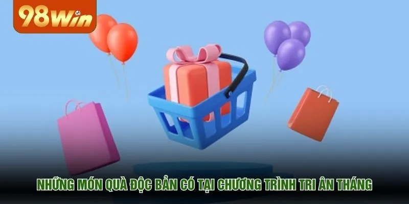 Những món quà độc bản có tại chương trình tri ân tháng